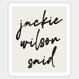 Jackie Wilson Said Sticker